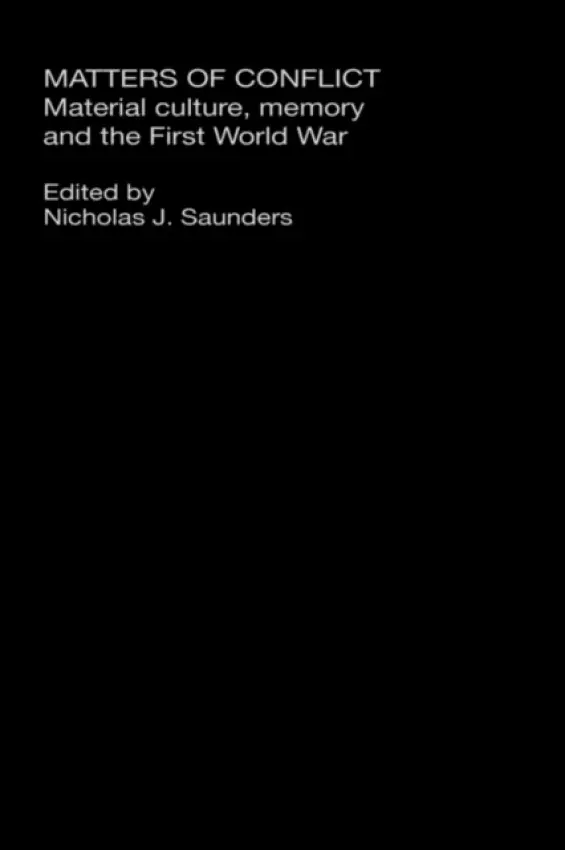 Matters of Conflict - Saunders, Nicholas J.