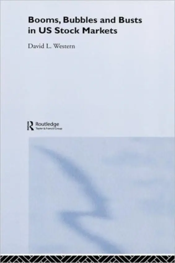 Booms, Bubbles and Busts in US Stock Markets - Western, David L. (Curtin University Business School, Australia)