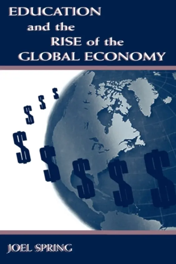 Education and the Rise of the Global Economy - Spring, Joel