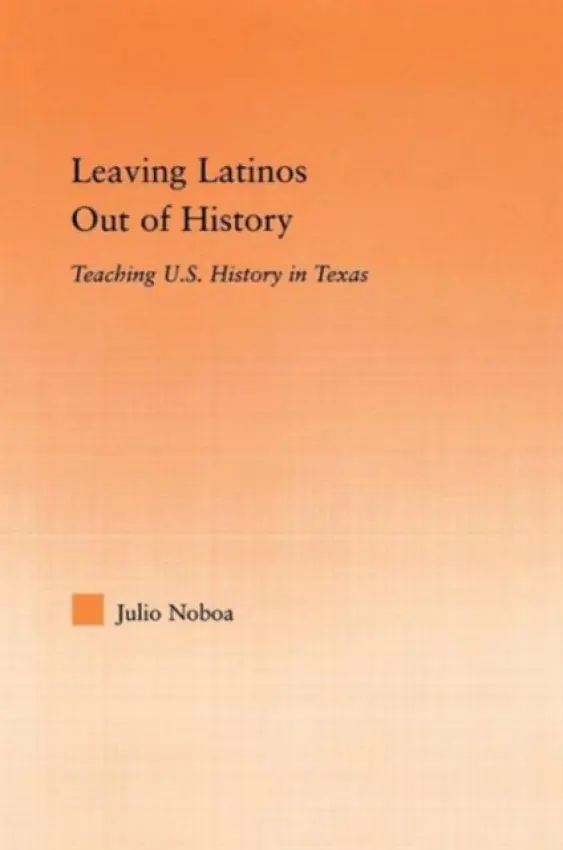 Leaving Latinos Out of History - Noboa, Julio