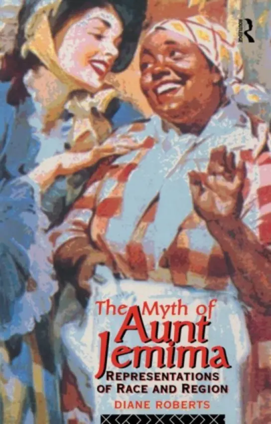 Myth of Aunt Jemima - Roberts, Diane