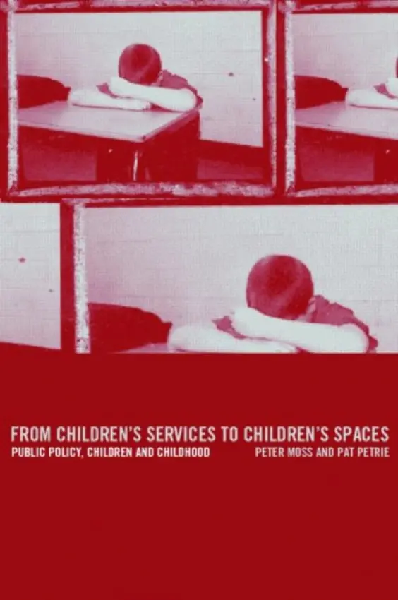 From Children's Services to Children's Spaces - Moss, Peter a Petrie, Pat