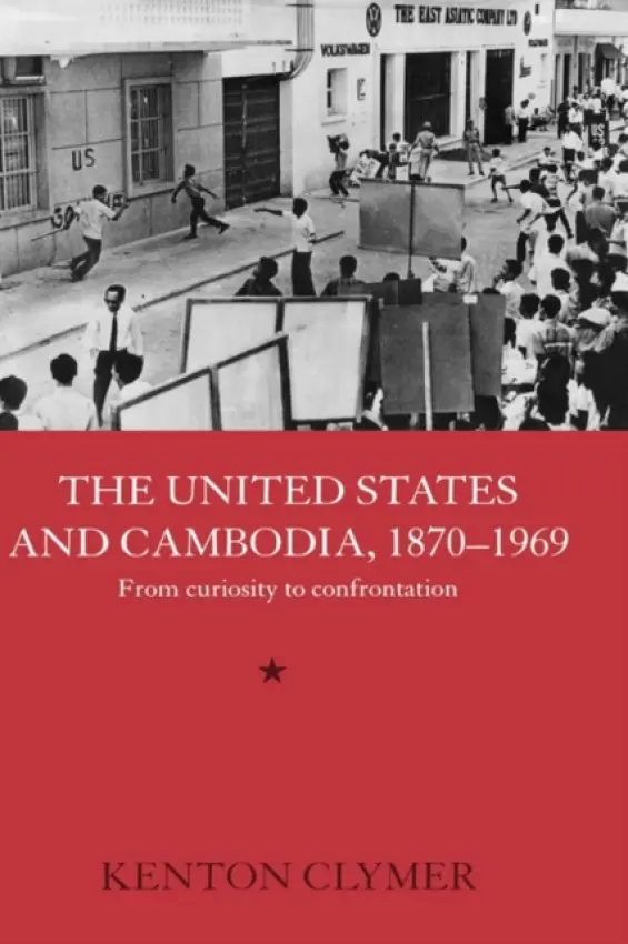 United States and Cambodia, 1870-1969 - Clymer, Kenton