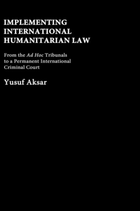 Implementing International Humanitarian Law - Aksar, Yusuf