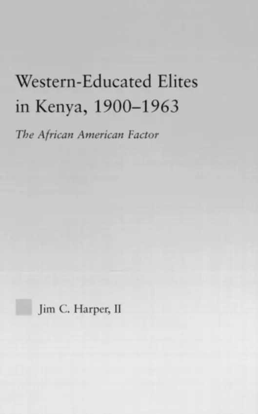Western-Educated Elites in Kenya, 1900-1963 - Harper, Jim C.