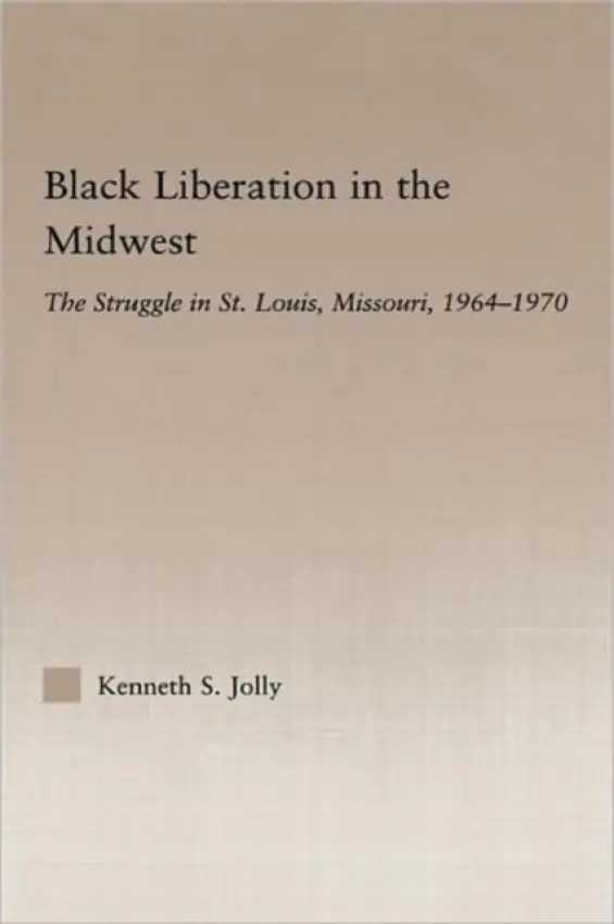 Black Liberation in the Midwest - Jolly, Kenneth (Saginaw Valley State University, USA)
