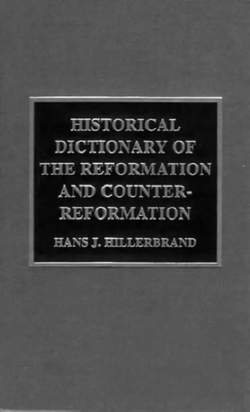 Historical Dictionary of the Reformation and Counter-Reformation