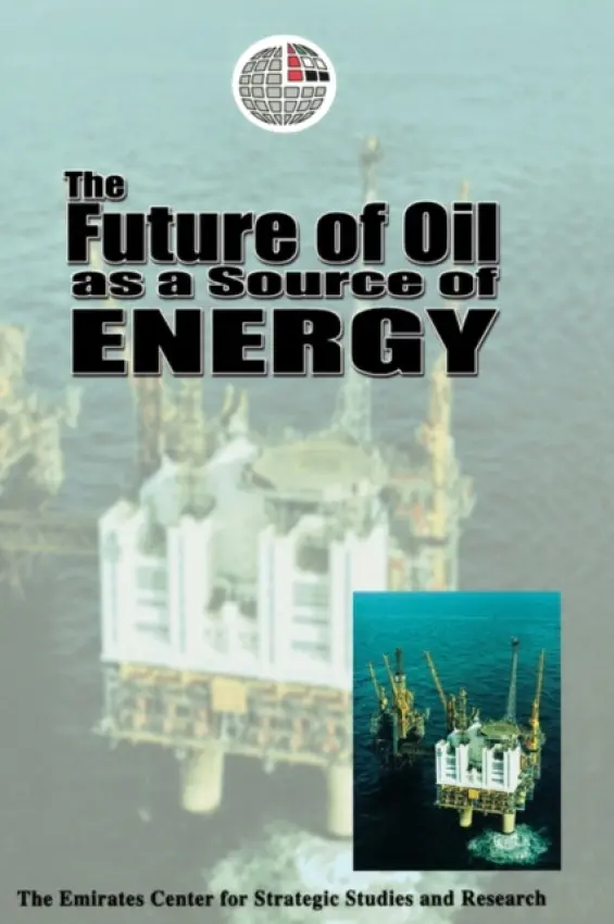 Future of Oil as a Source of Energy - The Emirates Center for Strategic Studies and Research