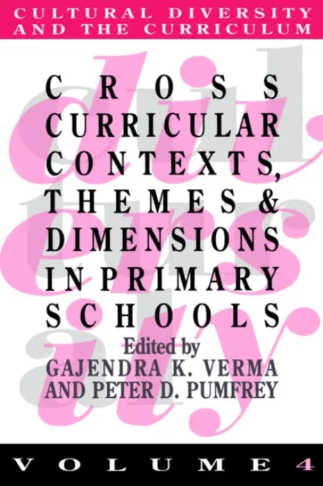 Cross Curricular Contexts, Themes And Dimensions In Primary Schools - Verma, Gajendra K.