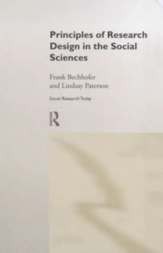 Principles of Research Design in the Social Sciences - Bechhofer, Frank a Paterson, Lindsay
