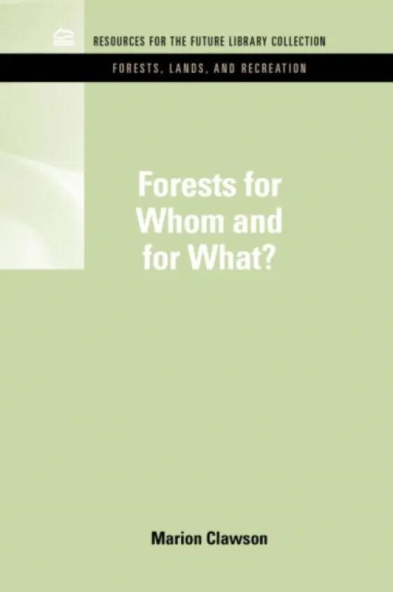 Forests for Whom and for What? - Clawson, Marion