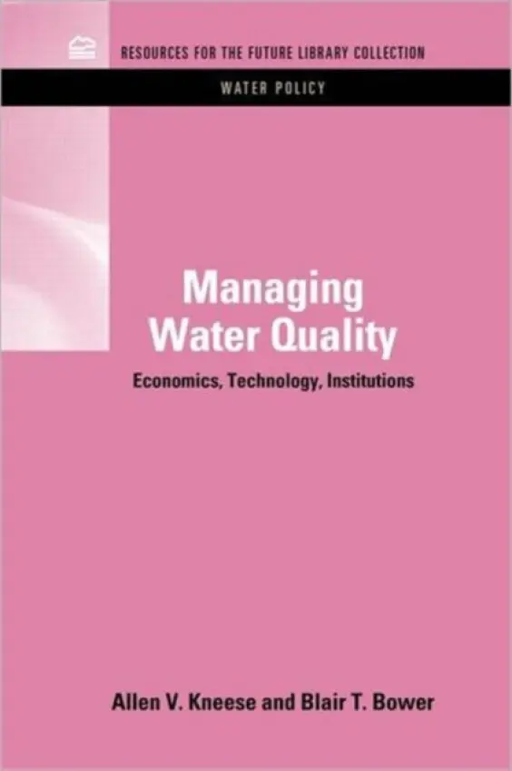 Managing Water Quality - Kneese, Allen V. a Bower, Blair T.