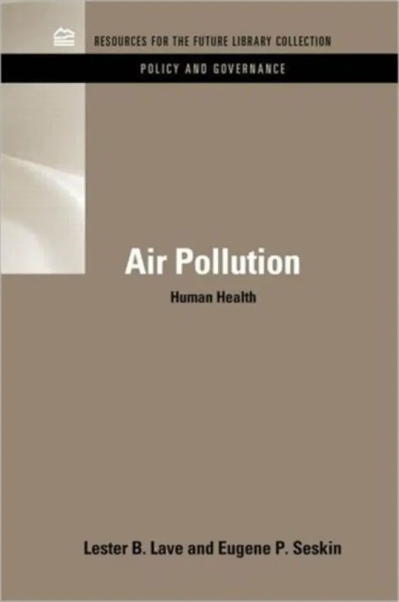 Air Pollution and Human Health - Lave, Lester B. (Carnegie Mellon University, USA) a Seskin, Eugene P. (U.S. Department of Commerce, Washington D.C., USA)