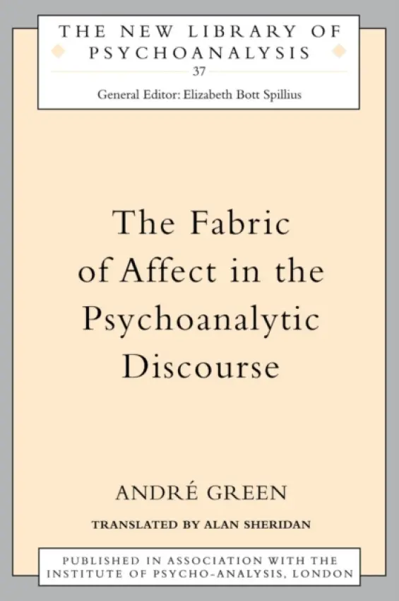 Fabric of Affect in the Psychoanalytic Discourse - Green, Andre