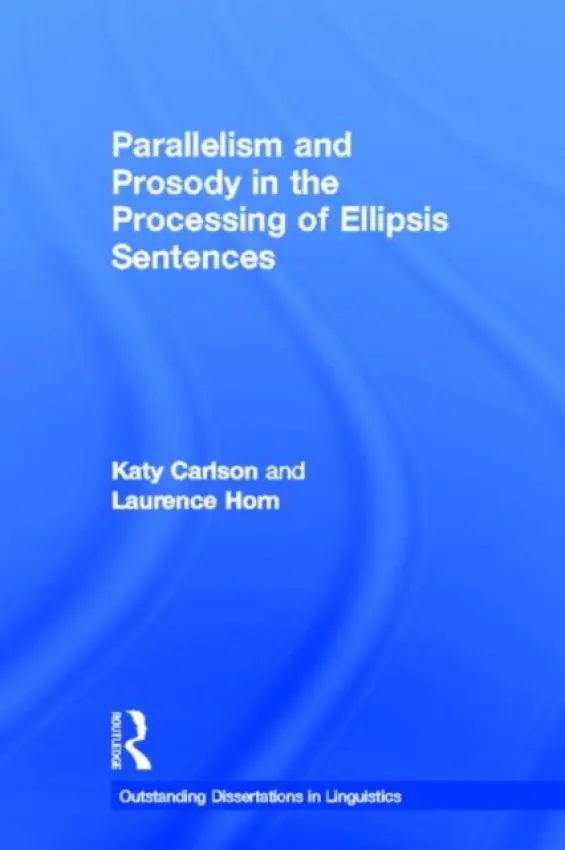 Parallelism and Prosody in the Processing of Ellipsis Sentences - Carlson, Katy