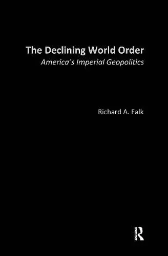 Declining World Order - Falk, Richard