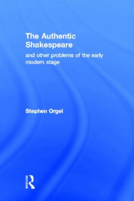 Authentic Shakespeare - Orgel, Stephen