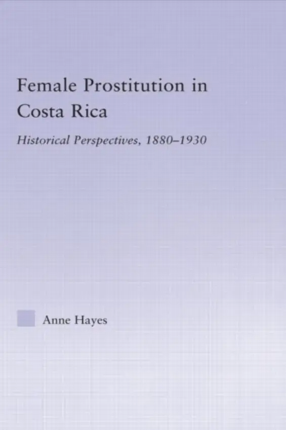 Female Prostitution in Costa Rica - Hayes, Anne (Fordham University, USA)