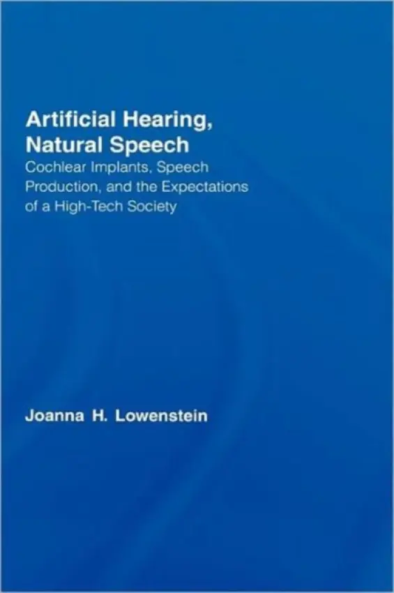 Artificial Hearing, Natural Speech - Lowenstein, Joanna Hart