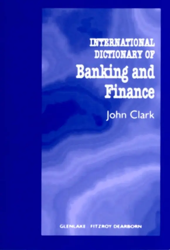 International Dictionary of Banking and Finance - Clark, John