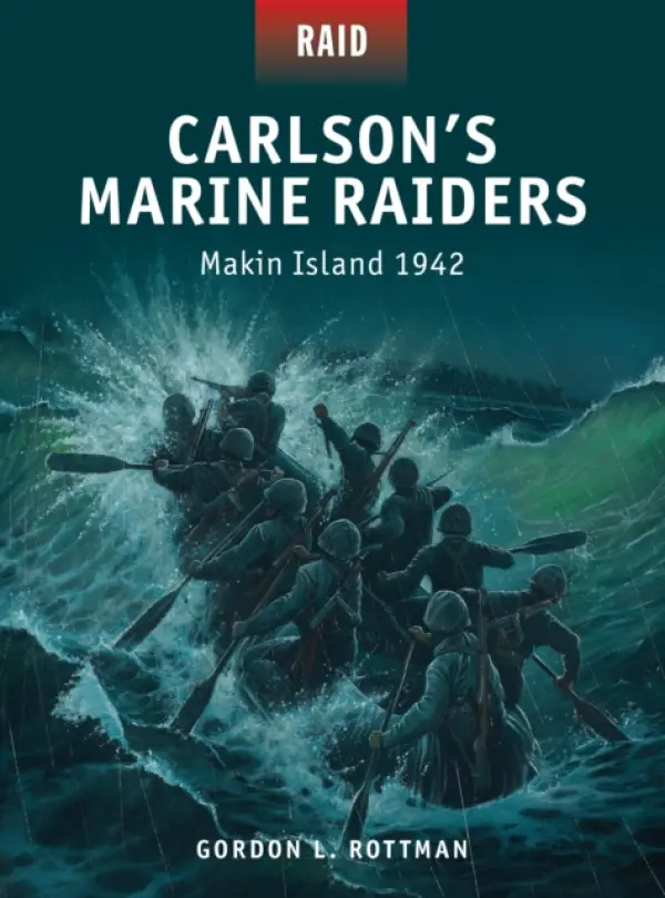 Carlson's Marine Raiders - Rottman, Gordon L.