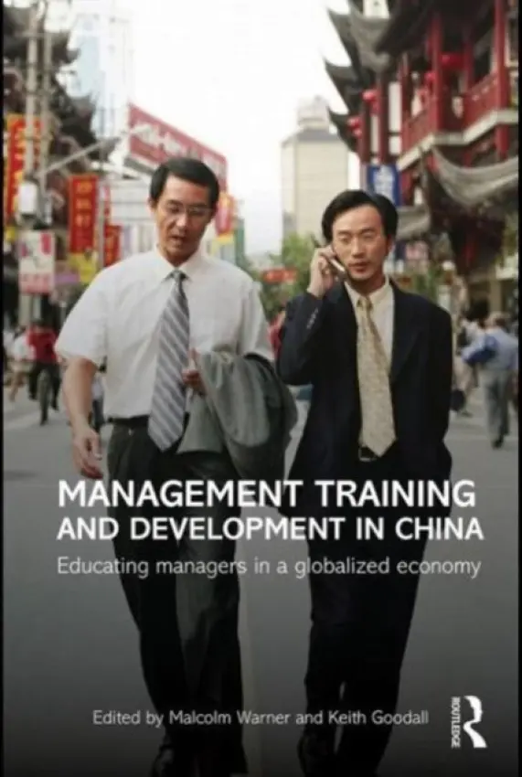 Management Training and Development in China - Warner, Malcolm (University of Cambridge, UK) a Goodall, Keith (University of Cambridge, UK)