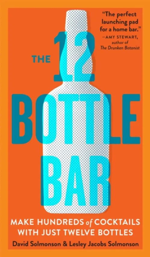 The 12 Bottle Bar - David Solmonson, Lesley Jacobs Solmonson