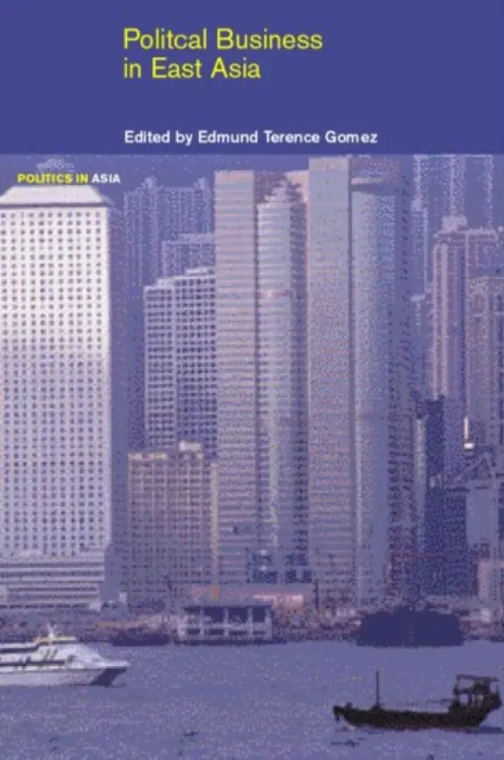 Political Business in East Asia - Gomez, Edmund