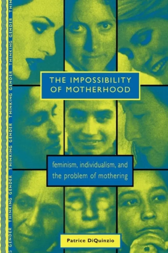 Impossibility of Motherhood - DiQuinzio, Patrice