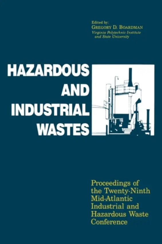 Hazardous and Industrial Waste Proceedings, 29th Mid-Atlantic Conference - Boardman, Gregory D.