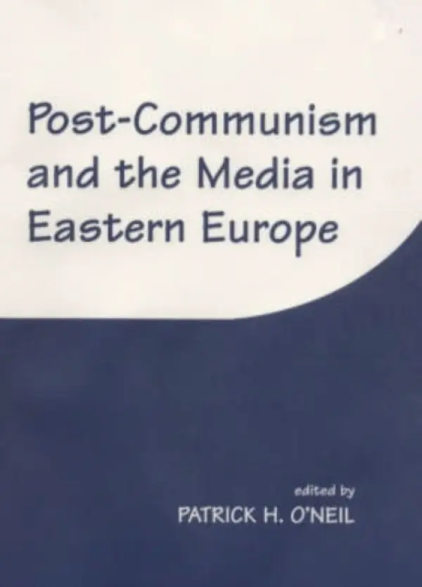 Post-Communism and the Media in Eastern Europe