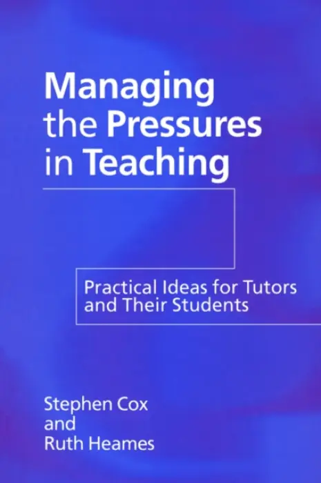 Managing the Pressures of Teaching - Cox, Stephen a Heames, Ruth