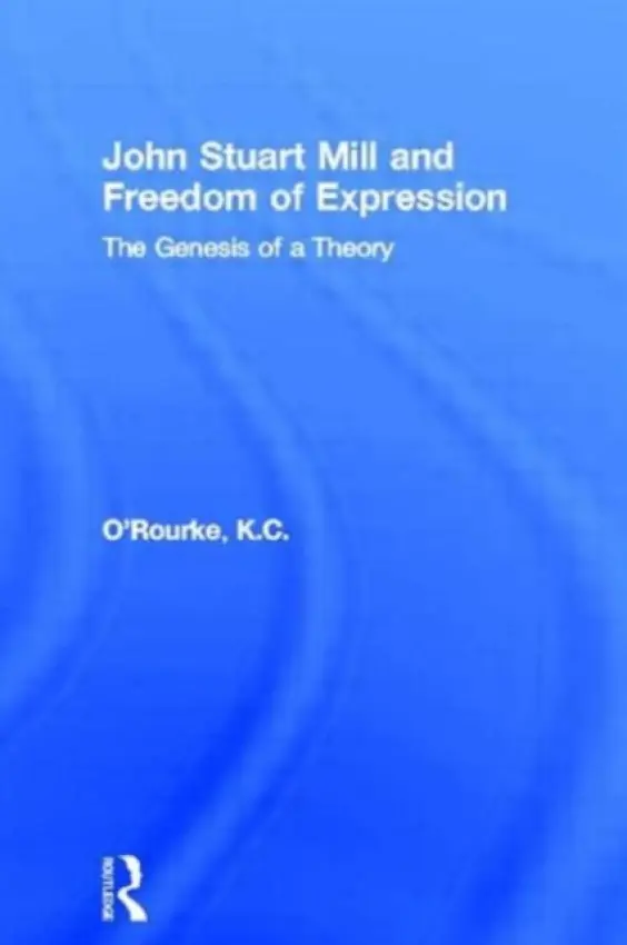 John Stuart Mill and Freedom of Expression - O'Rourke, K.C.