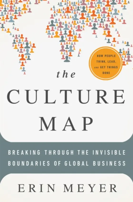 The Culture Map (Breaking Through the Invisible Boundaries of Global Business) - Erin Meyer