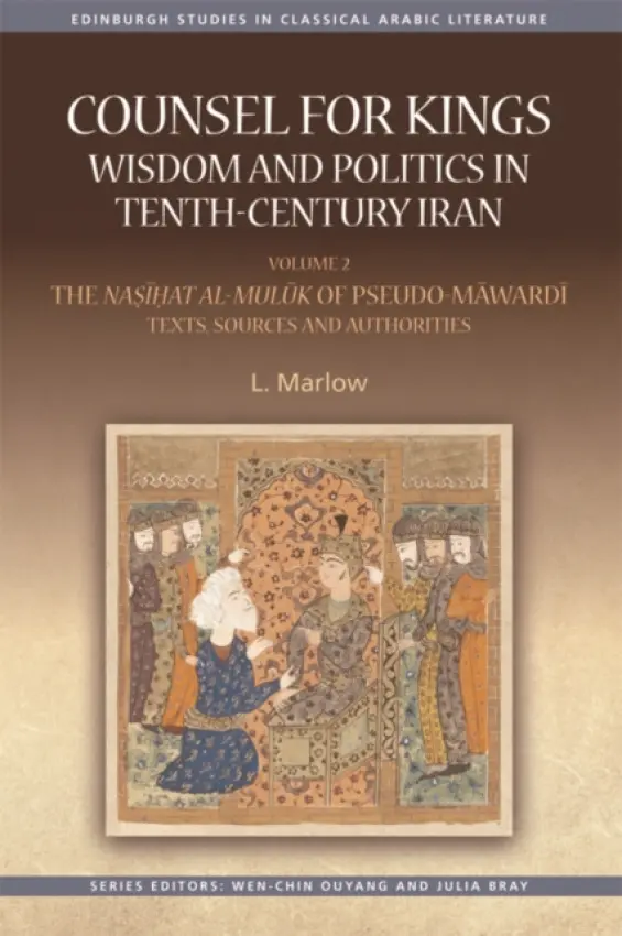Counsel for Kings: Wisdom and Politics in Tenth-Century Iran - Marlow, L. (Professor of Religion and Program Director for Middle Eastern Studies., Wellesley College) a Marlow, Louise (Professor of Religion and Program Director for Middle Eastern Studies., Wellesley College)