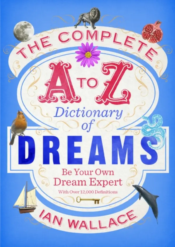 Complete A to Z Dictionary of Dreams - Wallace, Ian