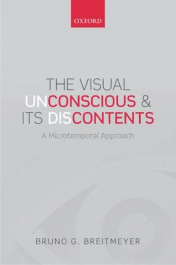 Visual (Un)Conscious and Its (Dis)Contents - Breitmeyer, Bruno G. (Department of Psychology and Center for Neuro-Engineering and Cognitive Science, University of Houston, USA)