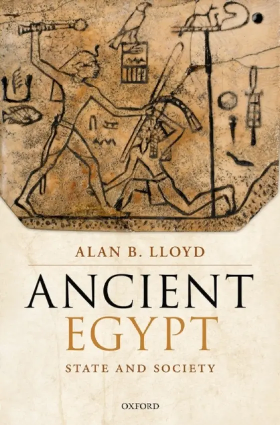 Ancient Egypt - Lloyd, Alan B. (Professor Emeritus, Professor Emeritus, The Department of History and Classics, Swansea University)