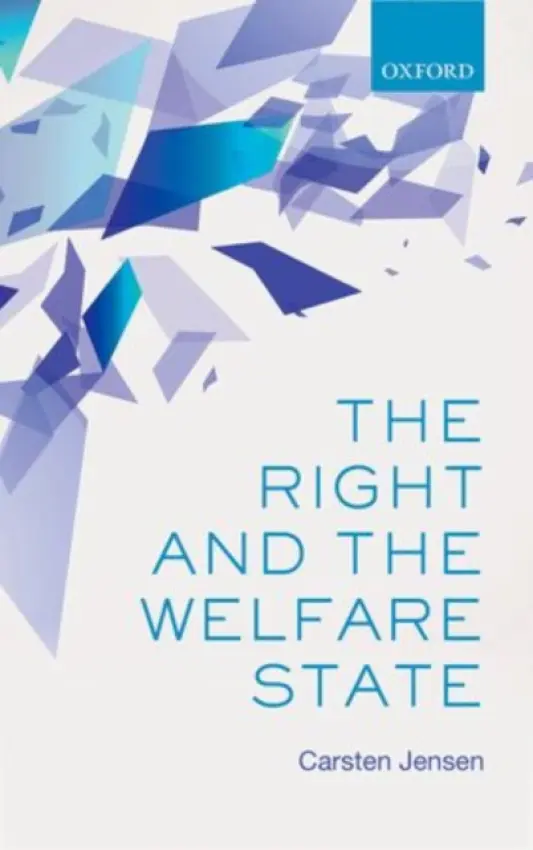 Right and the Welfare State - Jensen, Carsten (Associate Professor, Associate Professor, Aarhus University)