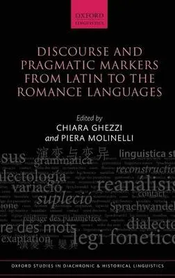 Discourse and Pragmatic Markers from Latin to the Romance Languages