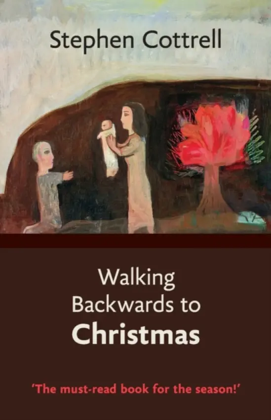 Walking Backwards to Christmas - Cottrell, The Most Revd and Rt Hon Stephen