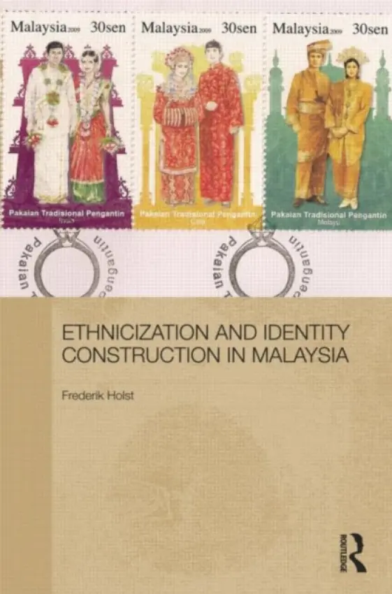 Ethnicization and Identity Construction in Malaysia - Holst, Frederik (Humboldt-University of Berlin, Germany)