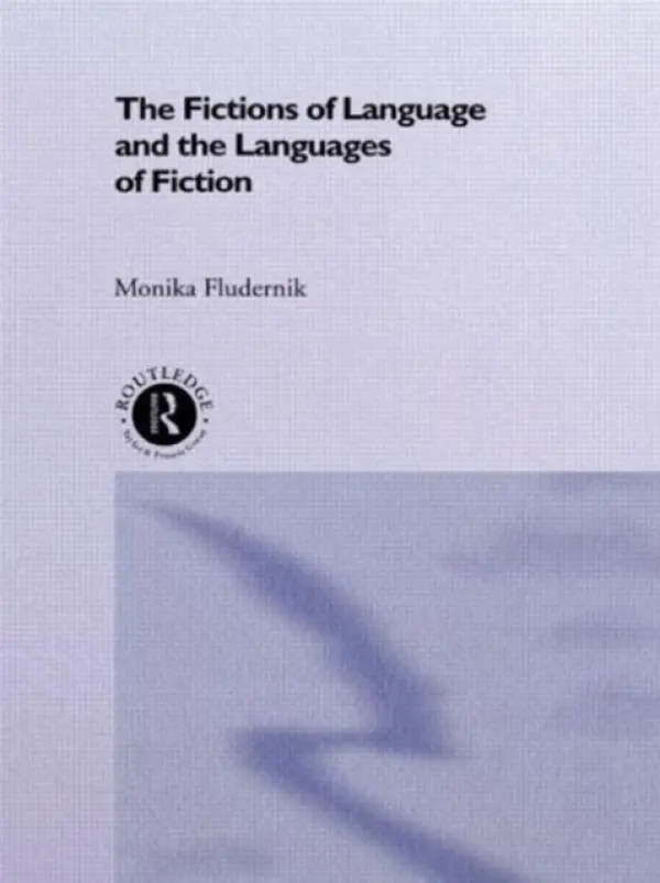 Fictions of Language and the Languages of Fiction - Fludernik, Monika