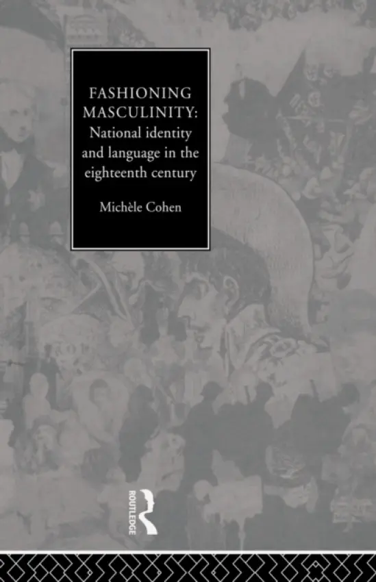 Fashioning Masculinity - Cohen, Michele a Cohen, Michele