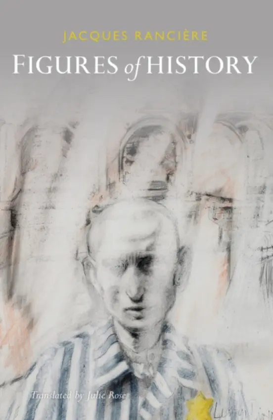Figures of History - Ranciere, Jacques (University of Paris-St. Denis)