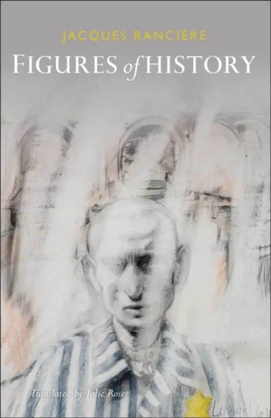 Figures of History - Ranciere, Jacques (University of Paris-St. Denis)
