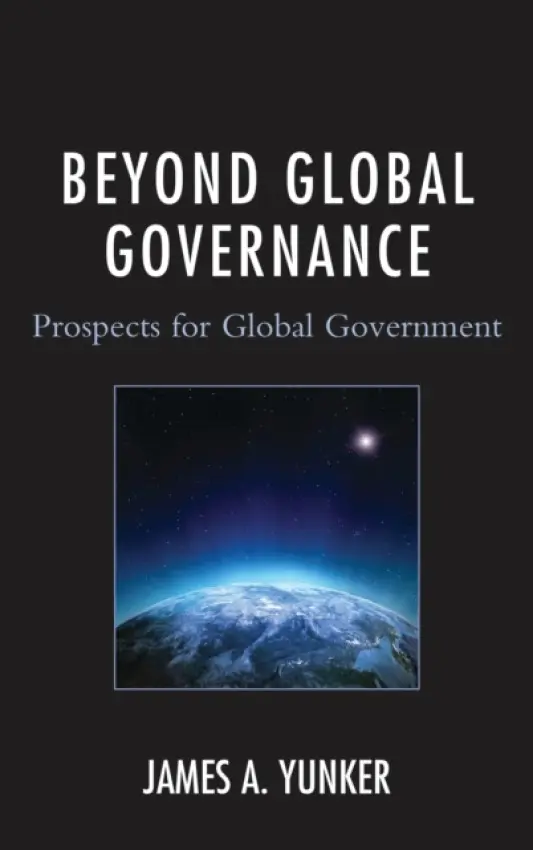 Beyond Global Governance - Yunker, James A.