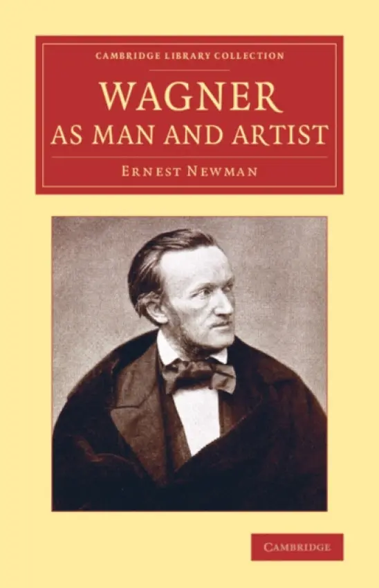 Wagner as Man and Artist - Newman, Ernest