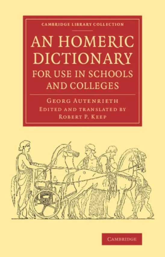 Homeric Dictionary for Use in Schools and Colleges - Autenrieth, Georg