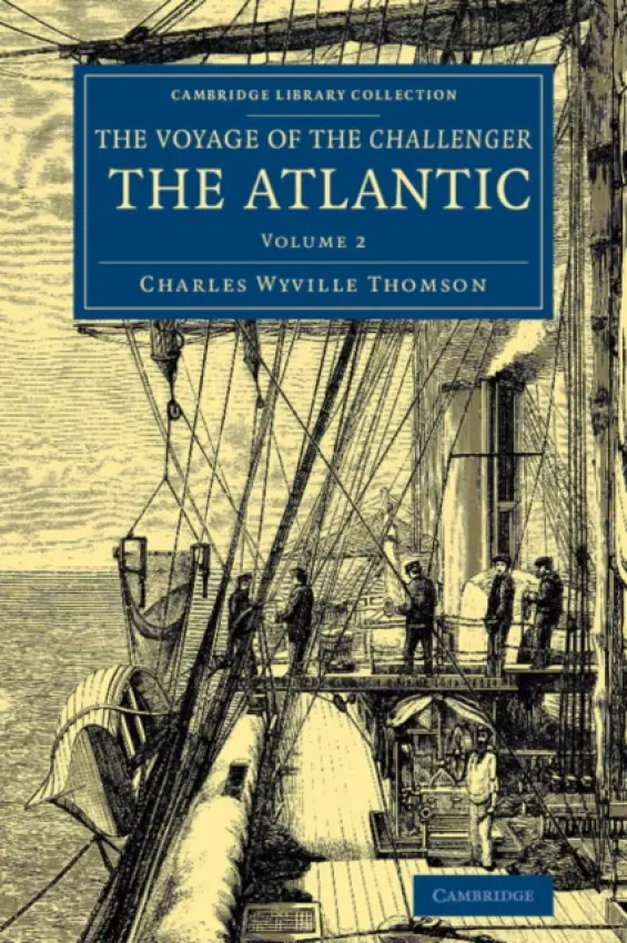 Voyage of the Challenger: The Atlantic - Thomson, Charles Wyville